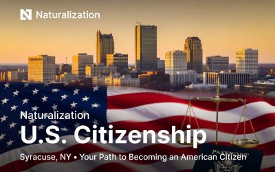 Naturalization Lawyer in Syracuse, NY: Your Path to U.S. Citizenship